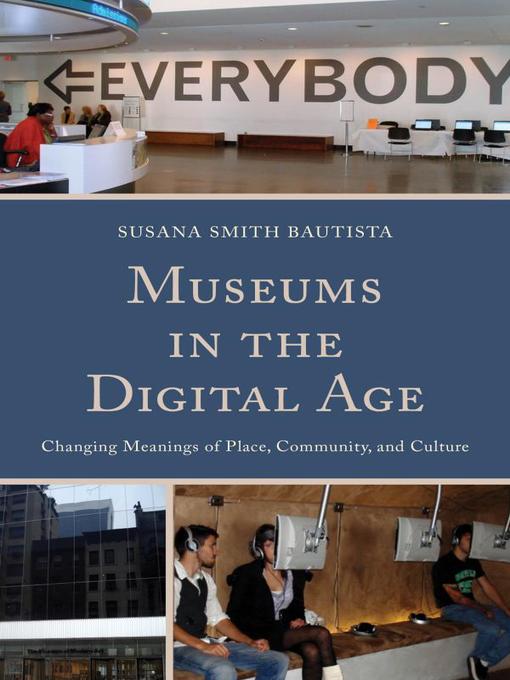 Title details for Museums in the Digital Age by Susana Smith Bautista - Available